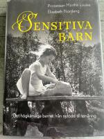 Sensitiva barn : det h&ouml;gk&auml;nsliga barnet fr&aring;n nyf&ouml;dd till ton&aring;ring