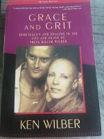 Grace and grit : spirituality and healing in the life and death of Treya Killam Wilber