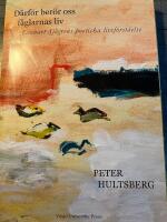 D&auml;rf&ouml;r ber&ouml;r oss f&aring;glarnas liv : Lennart Sj&ouml;grens poetiska livsf&ouml;rst&aring;else