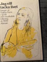 Jag vill tacka livet : s&aring;nger