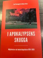 I apokalypsens skugga : milj&ouml;r&ouml;relser och industrikapitalism 1870-2020