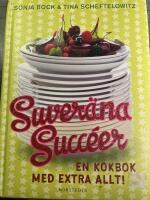 Suver&auml;na succ&eacute;er : en kokbok med extra allt!