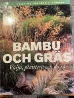 Bambu och gr&auml;s : v&auml;lja, plantera och sk&ouml;ta