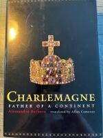 Charlemagne. Father of a Continent
