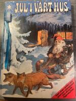 Jul i v&aring;rt hus : sagor, s&aring;nger, psalmer, pynt, pyssel m m : jultraditioner fr&aring;n advent till tjugondag Knut