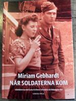 N&auml;r soldaterna kom : v&aring;ldt&auml;kterna mot tyska kvinnor vid andra v&auml;rldskriget