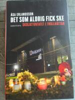 Det som aldrig fick ske : skolattentatet i Trollh&auml;ttan