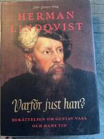 Varf&ouml;r just han? : ber&auml;ttelsen om Gustav Vasa och hans tid