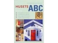 Husets ABC. Konstruktioner och material, installationer och s&auml;kerhet. sk&ouml;ta, reparera & f&ouml;rb&auml;ttra, steg-f&ouml;r-steg-anvisningar