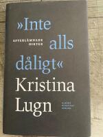"Inte alls d&aring;ligt" : efterl&auml;mnade dikter
