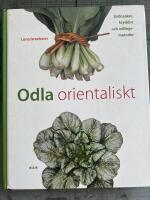 Odla orientaliskt - gr&ouml;nsaker, kryddor och odlingsmetoder