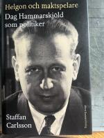 Helgon och maktspelare : Dag Hammarskj&ouml;ld som politiker