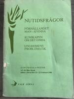 Nutidsfr&aring;gor. F&ouml;rh&aring;llandet man-kvinna/Kunskapen om det onda/Ungdomens problematik