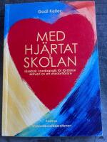 Med hj&auml;rtat i skolan l&auml;sebok i pedagogik f&ouml;r f&ouml;r&auml;ldrar skriven av en waldorfl&auml;rare
