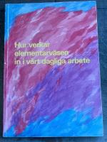 Hur verkar elementarv&auml;sen in i v&aring;rt dagliga arbete : inom det sociala, det tekniska och det ekonomiska livet