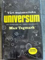 V&aring;rt matematiska universum - mitt s&ouml;kande efter den yttersta verkligheten