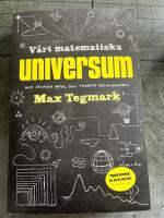 V&aring;rt matematiska universum : mitt s&ouml;kande efter den yttersta verkligheten