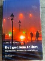 Det gudl&ouml;sa folket : De postkristna svenskarna och religionen