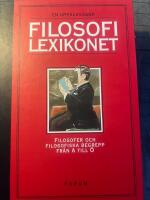 Filosofilexikonet : [filosofer och filosofiska begrepp fr&aring;n A till &Ouml;]