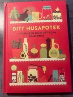 Ditt husapotek : Huskurer fr&aring;n det egna skafferiet
