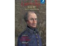 Carolus Rex Karl XII -hans liv i sanning &aring;terber&auml;ttat