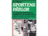 Sportens p&auml;rlor. De roligaste anekdoterna, replikerna och situationerna ber&auml;ttade av landets b&auml;sta sportjournalister, tecknare, k&aring;s&ouml;rer och fotografer