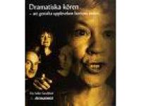 Dramatiska k&ouml;ren- att gestalta upplevelsen bortom orden
