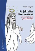 P&aring; jakt efter livets essens - om spekulerande grundskolebarn