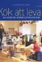 K&ouml;k att leva i. Nya id&eacute;er f&ouml;r hemmets viktigaste rum.