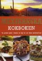 Mexikanska kokboken. En praktisk guide i konsten att laga het och l&auml;cker mexikansk mat