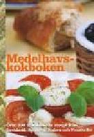 Medelhavskokboken, &ouml;ver 100 traditionella recept fr&aring;n Grekland, Spanien, Italien och Frankrike