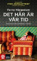 Det h&auml;r &auml;r v&aring;r tid : fyra kvinnor efter revolutionen i Tunisien