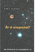 &Auml;r vi ensamma? : om uppt&auml;ckten av utomjordiskt liv