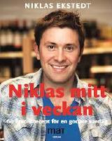 Niklas mitt i veckan : 60 favoritrecept f&ouml;r en godare vardag fr&aring;n SVTs program Niklas mat