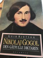 Nikolaj Gogol : den g&aring;tfulle diktaren