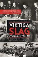 Viktiga slag i v&auml;rldshistorien - och vad som hade h&auml;nt om andra sidan vunnit