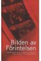 Bilden av f&ouml;rintelsen : handledning f&ouml;r att se, analysera och diskutera filmer om nazism och motst&aring;ndskamp