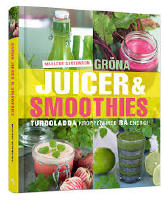 Gr&ouml;na juicer & smoothies : turboladda kroppen med r&aring; energi!