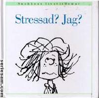 Jag? Stressad?
