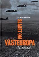 Slaget om V&auml;steuropa : Flygkrig, strategi och politik sommaren 1940