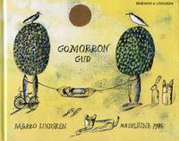 Gomorron Gud eller S&aring; gick det till n&auml;r Gud skapade himmel och jord : fritt efter Bibeln