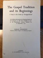 The Gospel Tradition and its Beginnings. A Study in the Limits go "Formengeschichte". An adress delivered at the Opening Session of the Congress on "The Four Gospels in 1957" in the Examination Schools, Oxford on 16 September, 1957