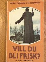 Vill du bli frisk? : [kristet helande &aring;teruppt&auml;ckt]
