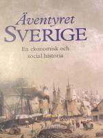 &Auml;ventyret Sverige : en ekonomisk och social historia