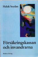 F&ouml;rs&auml;kringskassan och invandrarna : [The social insurance office and the immigrant clients]
