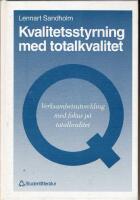 Kvalitetsstyrning med totalkvalitet : verksamhetsutveckling med fokus p&aring; totalkvalitet