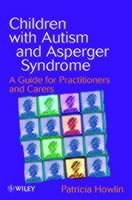 Children with Autism and Asperger Syndrome - A Guide for Practitioners and Carers