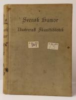SVENSK HUMOR. ILLUSTRERADT SK&Auml;MTBIBLIOTEK. De gladaste ber&auml;ttelser och roligaste historier ur alla samh&auml;llsklasser, samlade av Sven i Skratthult. Med flera hundra illustrationer af Sveriges f&ouml;rn&auml;msta humoristiska konstn&auml;rer