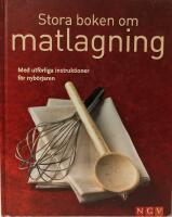 STORA BOKEN OM MATLAGNING. Med utf&ouml;rliga instruktioner f&ouml;r nyb&ouml;rjaren