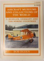 Aircraft museums and collections of the world. 3 Benelux, Germany and The Nordic Countries
